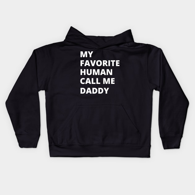 My favorite human call me daddy Kids Hoodie by Beyond TShirt